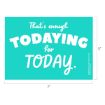Picture of That's Enough Todaying for Today
