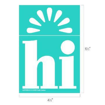Show details for Hi A transfer with a turquoise background features the lowercase word "hi" in white, with a sunburst design above it. The dimensions of the transfer are 6½ inches in height and 4½ inches in width. The text "A2370346 Hi © 2023 Chalk Couture" is at the bottom.