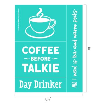 Show details for Day Drinker Turquoise graphic with a white coffee cup and steam icon. Text reads: "COFFEE BEFORE TALKIE," "Day Drinker," and "All I need is tea and warm socks." The dimensions are 11 inches tall by 8.5 inches wide. Product Name: transfer, Brand Name: Chalk Couture.