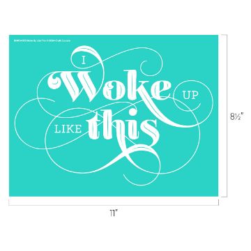 Show details for Woke Up Like This A rectangle with teal background and white decorative text that reads "I Woke Up Like This." The dimensions are noted as 11 inches in width and 8.5 inches in height. The product is a transfer from Chalk Couture.