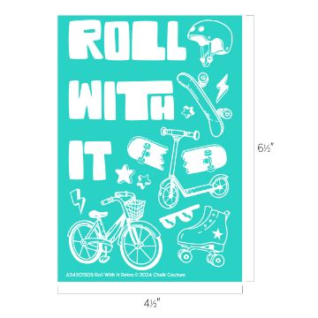 Show details for Roll With It Retro A Chalk Couture teal transfer with the words "ROLL WITH IT" in a bold, white font. Surrounding the text are illustrations of a bike, a kick scooter, roller skates, a skateboard, a helmet, and a pair of knee pads along with stars, lightning bolts, and hearts. Dimensions: 4½" x 6½".