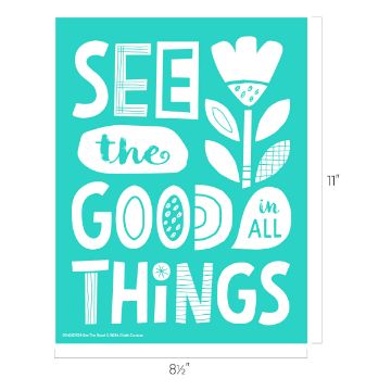 Show details for See The Good A teal-colored poster with white decorative text and illustrations. The text reads, "See the good in all things." To the right of the text is an illustration of a whimsical flower. The dimensions of the Chalk Couture transfer are 8.5 inches by 11 inches.