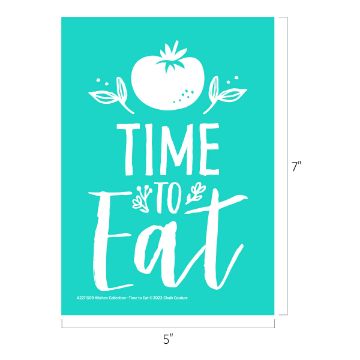 Show details for Kitchen Collection—Time to Eat A teal-colored rectangular sign measuring 5 inches by 7 inches with white text and graphics. At the top, there's a tomato illustration, followed by the text "TIME TO EAT" in a playful font. Decorative leaves accent the text. This design is created using the transfer from Chalk Couture.