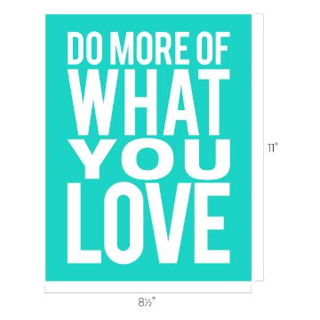 Show details for Do More of What You Love A rectangular transfer with a turquoise background and bold white text that reads, "DO MORE OF WHAT YOU LOVE." The dimensions of the Chalk Couture transfer are 8.5 inches in width and 11 inches in height.