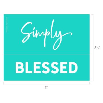 Show details for Blessed Simply A turquoise sign measuring 11 inches wide by 8.5 inches tall with the words "Simply BLESSED" in white text. "Simply" is written in a cursive font at the top, and "BLESSED" is in capital letters below it, created using the Chalk Couture transfer.