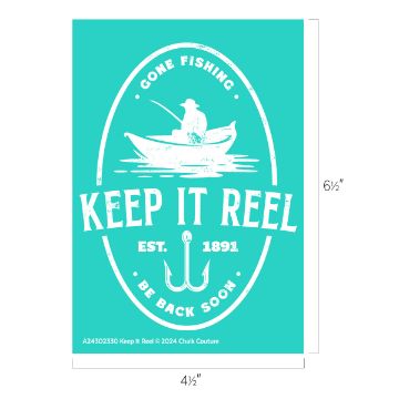 Show details for Keep It Reel A turquoise sign featuring a silhouette of a person fishing in a boat with the text "Gone Fishing, Keep It Reel, Est. 1891, Be Back Soon," arranged around it. There is also an illustration of a fishhook beneath the text. Dimensions are 4½" by 6½". Product: transfer Brand Name: Chalk Couture