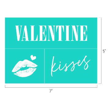 Show details for Valentine Kisses A turquoise rectangular image with white text divided into three sections. The top section reads "VALENTINE," the bottom left section features a white lip print with a small heart above it, and the bottom right section reads "kisses." Dimensions are 7" by 5".