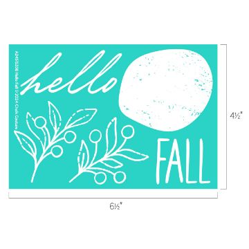 Show details for Hello Fall A turquoise rectangular stencil with white autumn-themed designs, including the words "hello FALL," two branches with berries, and a rustic round shape. Dimensions are indicated as 6 1/2 inches wide by 4 1/2 inches high.