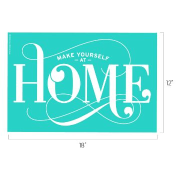 Show details for At Home A decorative sign with turquoise background and white text reading "Make Yourself at Home." The word "Home" is in large, elegant cursive script. Measurements next to the sign indicate its dimensions: 18 inches wide and 12 inches tall.