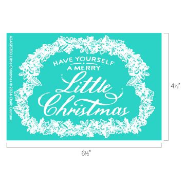 Show details for Little Christmas A teal holiday card with a white decorative wreath border. Inside the wreath, the text reads, "Have Yourself a Merry Little Christmas" in elegant, white script. The card dimensions are noted as 6.5 inches in width and 4.5 inches in height.