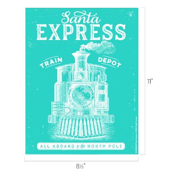 Show details for Santa Express A turquoise poster with a white illustration of a vintage steam locomotive. Text at the top reads "Santa Express." Below the train, it says "Train Depot" and at the bottom, "All Aboard to the North Pole." The poster dimensions are 11" tall by 8.5" wide.