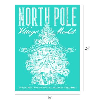 Show details for North Pole Country Store A teal-colored poster with a white illustration of a Christmas tree and holiday decorations. The text reads "North Pole Village Market," highlighting baking supplies, holiday decor, and gifts. Dimensions are 24 inches by 18 inches. "Everything you need for a magical Christmas" is written at the bottom.