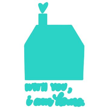 Show details for I Am Home Digital Download A simple turquoise illustration of a house with a heart above the chimney. Beneath the house, the text reads: "With you, I am home.