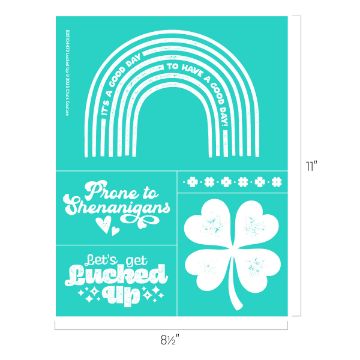 Show details for Lucked Up A teal image featuring a white rainbow with the phrase "It's a good day to have a good day," text saying "Prone to shenanigans" with hearts, "Let's get lucked up," and a large clover. Dimensions are 8.5 by 11 inches.