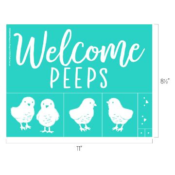 Show details for Welcome Peeps A stencil with the words "Welcome Peeps" in large script, featuring three small chicks in different poses below the text. The background is turquoise, and there are measurements indicating 11" width and 8.5" height.