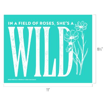 Show details for She's A Wildflower A teal rectangular sign with white text that reads, "In a field of roses, she's a wild," alongside white illustrations of wildflowers. The dimensions are marked as 11 inches wide and 8.5 inches high.