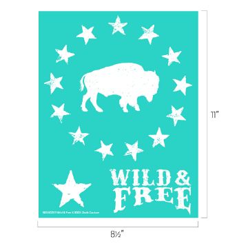 Show details for Wild & Free Teal background with a white silhouette of a bison surrounded by a circle of 11 stars. Below is a large star next to the words "WILD & FREE" in a vintage font. Image dimensions are 11 inches by 8.5 inches.