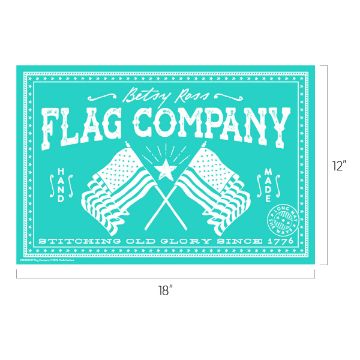 Show details for Flag Company Teal background with white text and graphics. "Betsy Ross Flag Company" is prominent at the top. Two crossed flags and a star in the center, surrounded by decorative elements. Text below reads "Stitching Old Glory Since 1776" with dimensions shown.