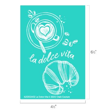 Show details for La Dolce Vita Teal graphic featuring a coffee cup with latte art, coffee beans, and a croissant, with "la dolce vita" written in cursive. Dimensions are 4½" wide by 6½" tall.