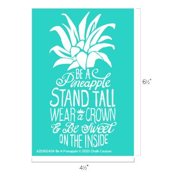 Show details for Be A Pineapple A white pineapple illustration on a turquoise background with the text: "Be a pineapple. Stand tall, wear a crown & be sweet on the inside." Dimensions and copyright details are shown below.