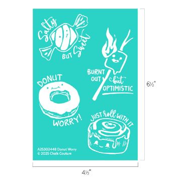 Show details for Donut Worry Teal background with white doodles: a donut labeled "DONUT WORRY," a burnt-out marshmallow with “BURNT OUT BUT OPTIMISTIC,” a cinnamon roll saying “JUST ROLL WITH IT,” and the word “WORRY.” Dimensions shown.