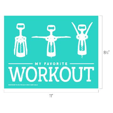 Show details for Favorite Workout Turquoise graphic showing three corkscrews in different positions above the text “MY FAVORITE WORKOUT.” Dimensions 11 inches wide by 8.5 inches high.