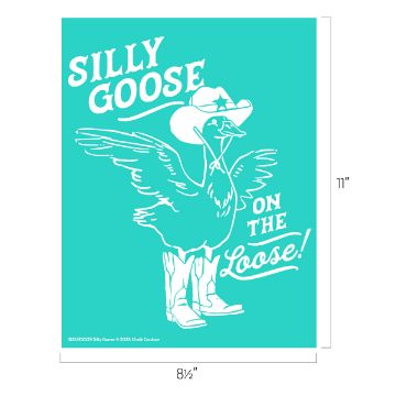 Show details for Silly Goose Teal poster with a white illustration of a goose wearing a cowboy hat, star sunglasses, and cowboy boots. Text reads: "SILLY GOOSE ON THE Loose!" Dimensions are 8.5" wide by 11" tall.