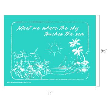 Show details for Meet Me Turquoise graphic features tropical flowers, palm trees, a sailboat, sun, and ocean waves, with the text "Meet me where the sky touches the sea" at the top. Dimensions are 11" wide by 8.5" tall.