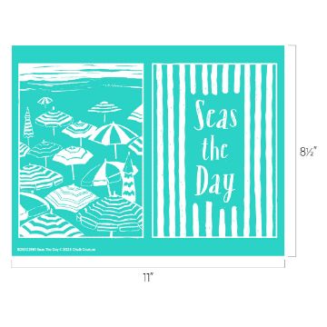 Show details for Seas The Day A teal and white design with umbrellas on a beach on the left and the phrase "Seas the Day" in striped lettering on the right. The overall dimensions are 11 inches wide by 8.5 inches tall.
