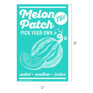 Show details for Melon Patch A teal sign reads "Melon Patch 75¢, Pick Your Own" with illustrations of a whole melon, a melon slice, and a vine. Text at the bottom: "sorbet • seedless • icebox." Dimensions: 12" wide by 18" tall.