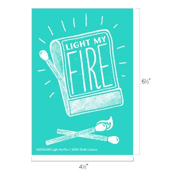 Show details for Light My Fire A teal poster with a white illustration of a matchbook labeled "LIGHT MY FIRE," with two matches below, one ignited. Dimensions are 6½ inches tall by 4½ inches wide.