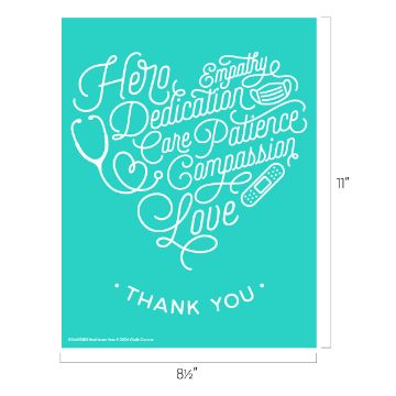 Show details for Healthcare Hero A teal poster with white script words forming a heart shape: "Hero, Empathy, Dedication, Care, Patience, Compassion, Love." Illustrations of a stethoscope, mask, and bandage decorate it. "THANK YOU" is written below.