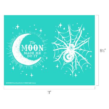 Show details for Moon Made Me Do It A turquoise sheet with white illustrations: a crescent moon with the text “The MOON MADE ME DO IT” on the left, and a gecko on a spiderweb surrounded by stars on the right. Sheet dimensions are 11” by 8.5”.
