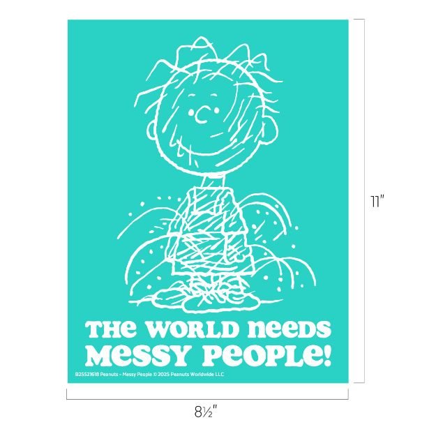 A turquoise poster features a white sketch of a messy-haired character from Peanuts. Text below reads: "THE WORLD NEEDS MESSY PEOPLE!" Dimensions are 8.5 by 11 inches.
