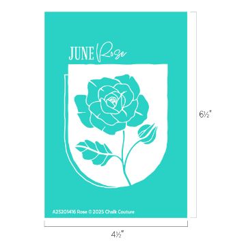 Show details for Rose (June) A teal rectangular graphic features a white rose illustration with leaves, labeled “JUNE Rose” at the top. The dimensions, 6½” tall by 4½” wide, are shown alongside. Text at the bottom reads “A2520416 Rose © 2025 Chalk Couture.”.
