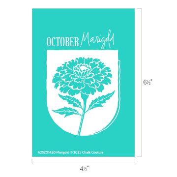 Show details for Marigold (October) A teal graphic with a white marigold flower and shield shape. Above, it reads “OCTOBER Marigold” in white cursive and block letters. Dimensions are 6½ by 4½ inches. Chalk Couture branding appears at the bottom.