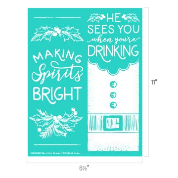 Show details for When You're Drinking A teal sign with white holiday-themed text and illustrations. It reads "Making spirits bright," "He sees you when you're drinking," and features holly, festive lettering, and the bottom half of Santa’s suit with buttons and a belt.