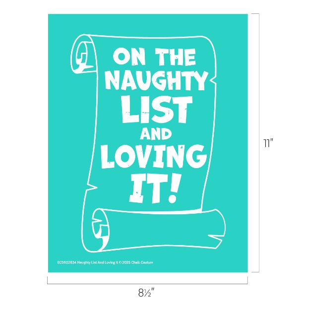 Turquoise poster with a white scroll illustration and bold text reading, "ON THE NAUGHTY LIST AND LOVING IT!" Dimensions are 8.5 inches wide by 11 inches tall.