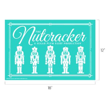 Show details for Sugar Plum Fairy Production A teal poster with white illustrations of five nutcracker soldiers, ornate borders, and text reading "The Nutcracker: A Sugar Plum Fairy Production." Dimensions are labeled as 18 inches wide by 12 inches tall.