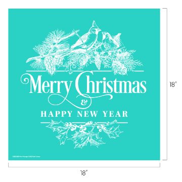Show details for Merry Message Turquoise square with white illustrations of two birds on pine branches above the words "Merry Christmas & Happy New Year" with holly leaves and berries below. Image measures 18 by 18 inches.