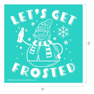 Show details for Let's Get Frosted A cheerful snowman wearing a winter hat and scarf holds a bottle, surrounded by snowflakes and bubbles. The text above and below reads, "LET'S GET FROSTED." The image background is teal.