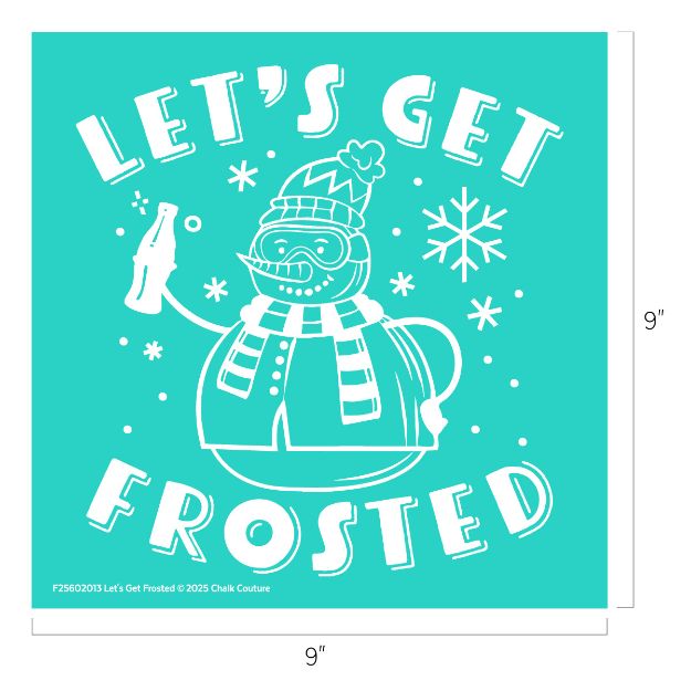 A cheerful snowman wearing a winter hat and scarf holds a bottle, surrounded by snowflakes and bubbles. The text above and below reads, "LET'S GET FROSTED." The image background is teal.