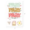 Colorful poster with the words “Pray on it, Pray over it, Pray through it” in green, brown, and pink fonts, surrounded by doodles of hearts, a rainbow, a flower, and sun. Poster size is 17" x 11".