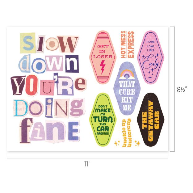 A sheet of colorful stickers with phrases like "SLOW DOWN YOU'RE DOING FINE," "GET IN LOSER," "HOT MESS EXPRESS," "THAT GURB HIT ME," "THE GETAWAY CAR," and others. Sheet size: 11" x 8.5".