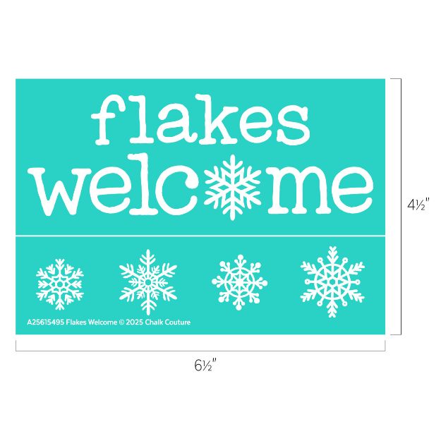 A teal sign with white text reading "flakes welcome," where the "o" in "welcome" is a snowflake. Below are four different white snowflake designs in a row. Dimensions are 6½ inches by 4½ inches.