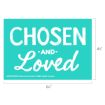 A turquoise rectangle with the words “CHOSEN AND Loved” in white, bold and script fonts. Dimensions are 6½ inches wide by 4½ inches tall. Small copyright text appears at the bottom.