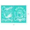 Two turquoise panels: left shows a mug of coffee with "Coffee is a Hug in a Mug," right shows a steaming cup with "Life Begins After Coffee." Both have decorative accents and stylized text. Dimensions: 6.5" wide by 4.5" high.