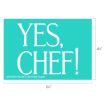A teal rectangle with the text "YES, CHEF!" in large white letters. Dimensions are labeled as 6½ inches wide by 4½ inches tall. Small text at the bottom left reads "A25703501 Yes Chef © 2025 Chalk Couture.
