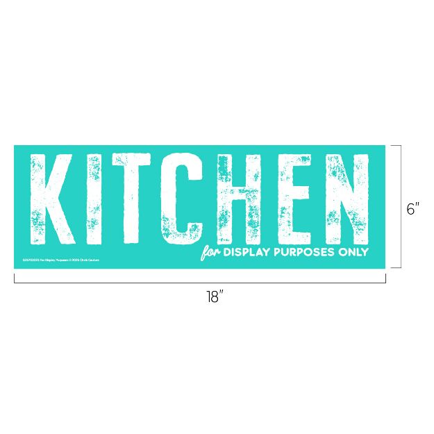 A turquoise sign with distressed white text reads "KITCHEN for DISPLAY PURPOSES ONLY." The sign measures 18 inches wide by 6 inches tall.