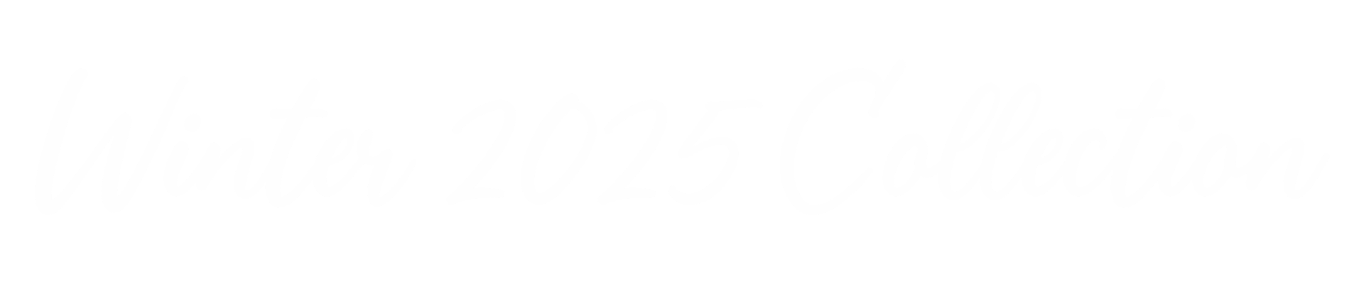 White cursive text on a light gray background reads “Winter 2025 Collection.”.